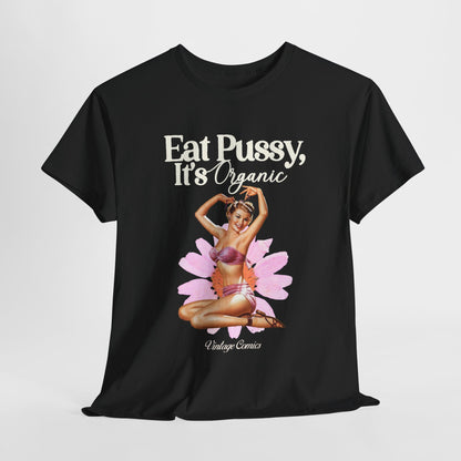 Eat Pussy, It's Organic Tee