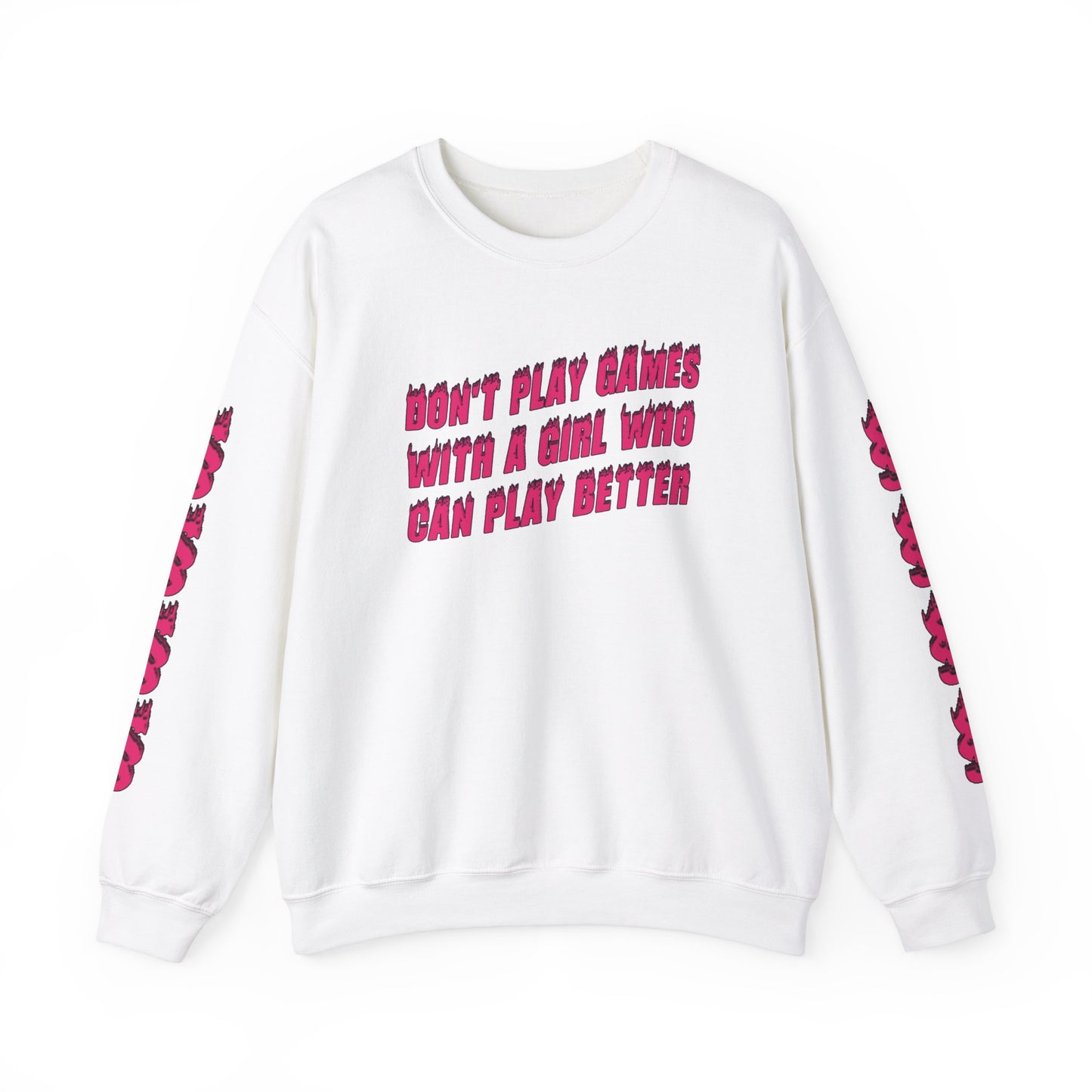 Don't Play Games Sweatshirt