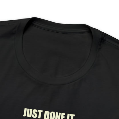 Just Done It Tee