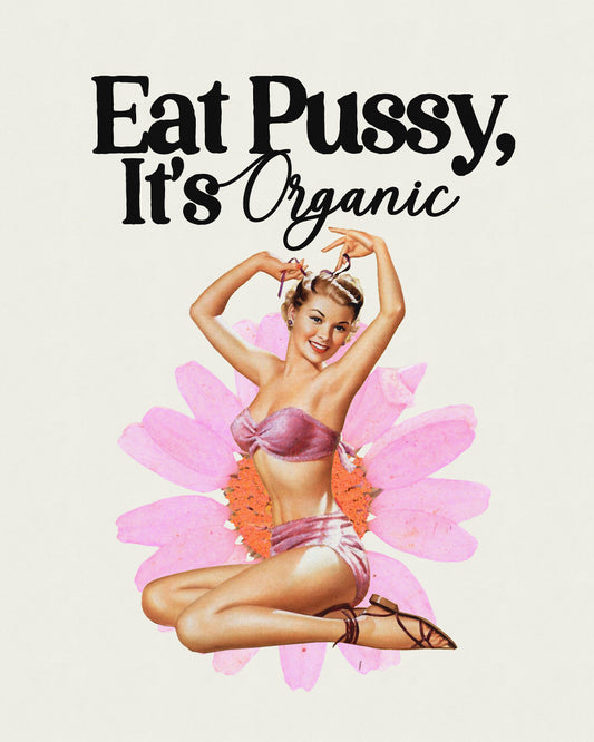 Eat Pussy, It's Organic Print (Limited Edition)