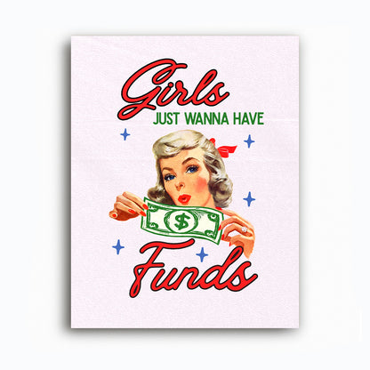 Girls Just Wanna Have Funds Print
